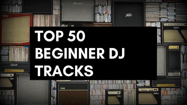 Top 50 Songs To Mix For Beginners Plus Djing Tips Beatmatch Guru