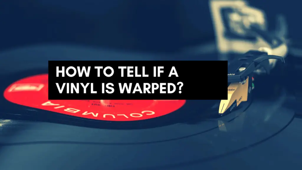 how to tell if a vinyl is warped