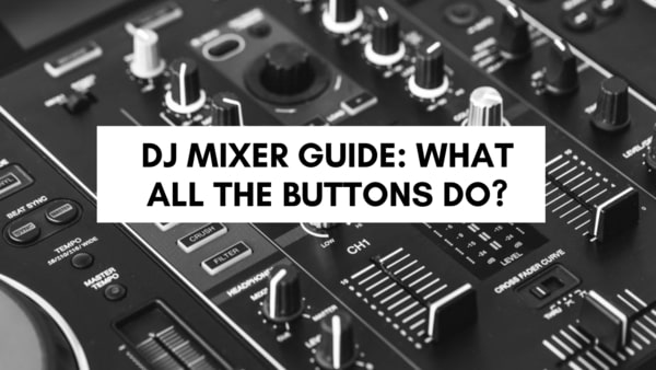 DJ Mixer Guide: All Buttons Do? | Beatmatch